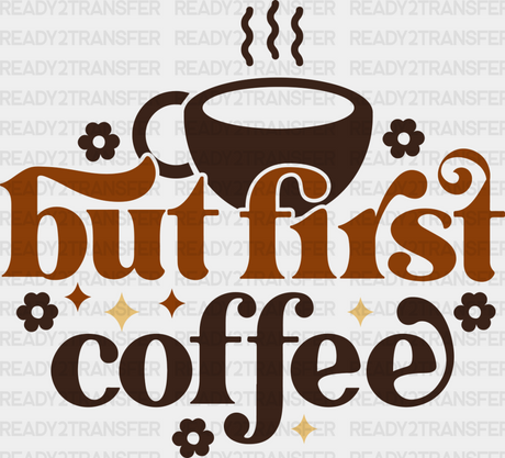 But First Coffee Design - Iron On Dtf Transfer