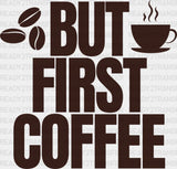 But First Coffee - Dtf Transfer Adult Unisex S & M (10’’) / Dark Color Design (See Imaging)