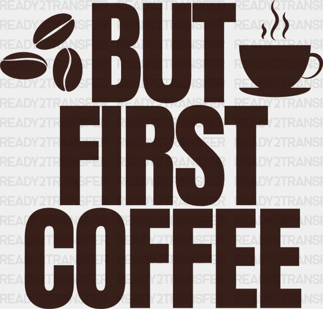 But First Coffee - Dtf Transfer Adult Unisex S & M (10’’) / Dark Color Design (See Imaging)