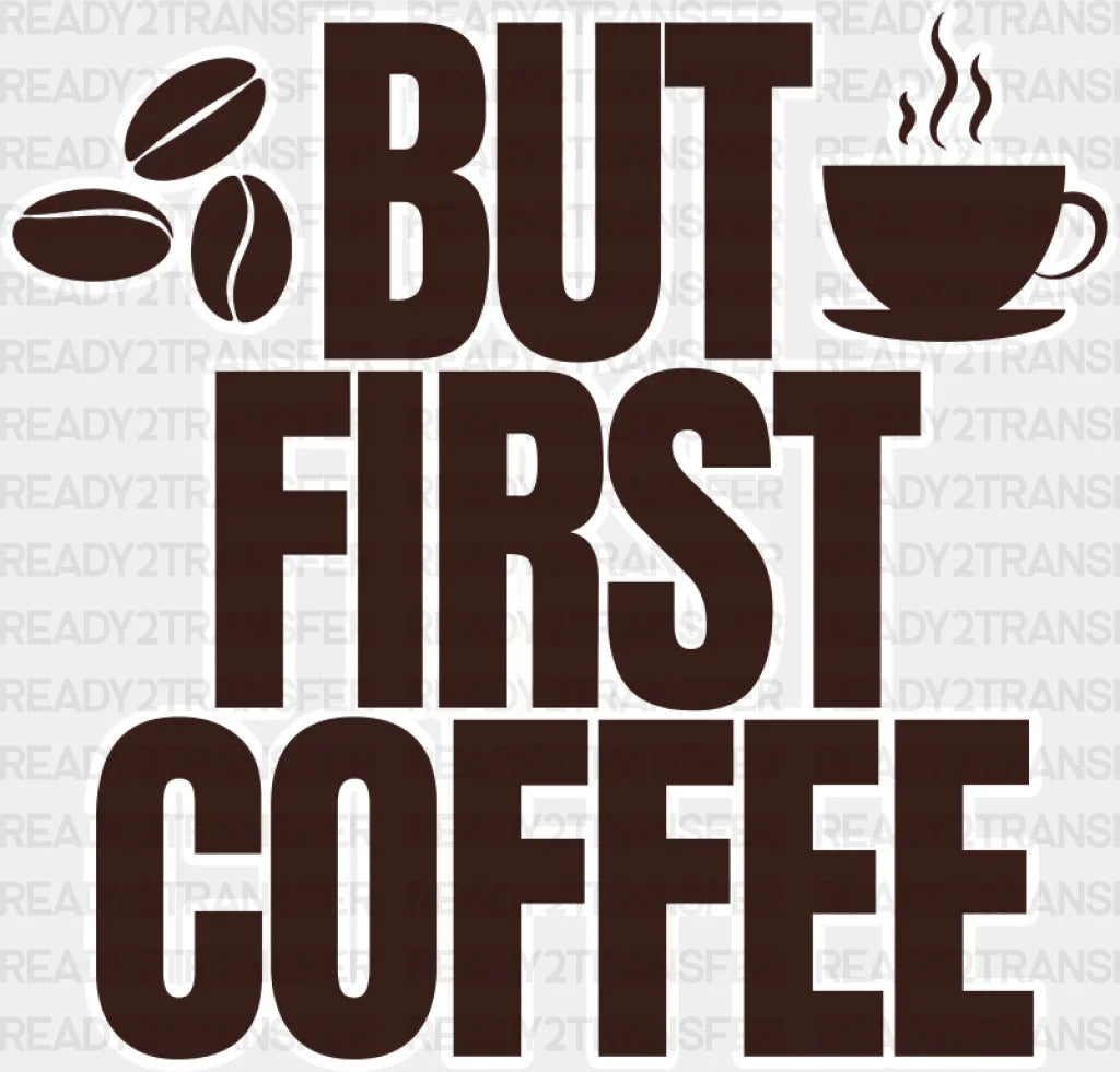 But First Coffee - Dtf Transfer Adult Unisex S & M (10’’) / Light Color Design (See Imaging)