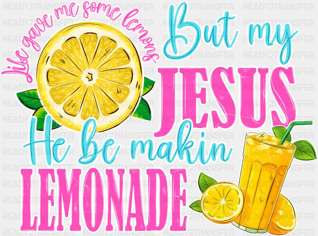 But My Jesus He Be Makin Lemonade Religion DTF Transfer