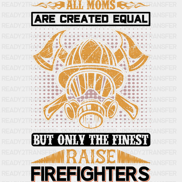 But Only The Finest Raise Firefighters - Fire Department DTF Transfers ready2transfer Dark Color Design (See Imaging)