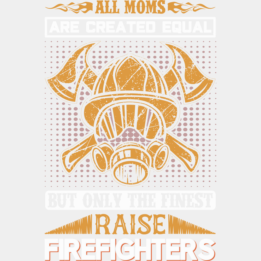 But Only The Finest Raise Firefighters - Fire Department DTF Transfers ready2transfer Light Color Design (See Imaging)