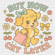 Buy Now Cry Later - Shopping DTF Transfers ready2transfer