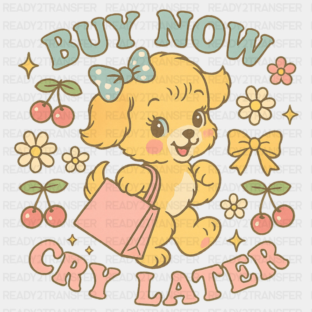 Buy Now Cry Later - Shopping DTF Transfers ready2transfer