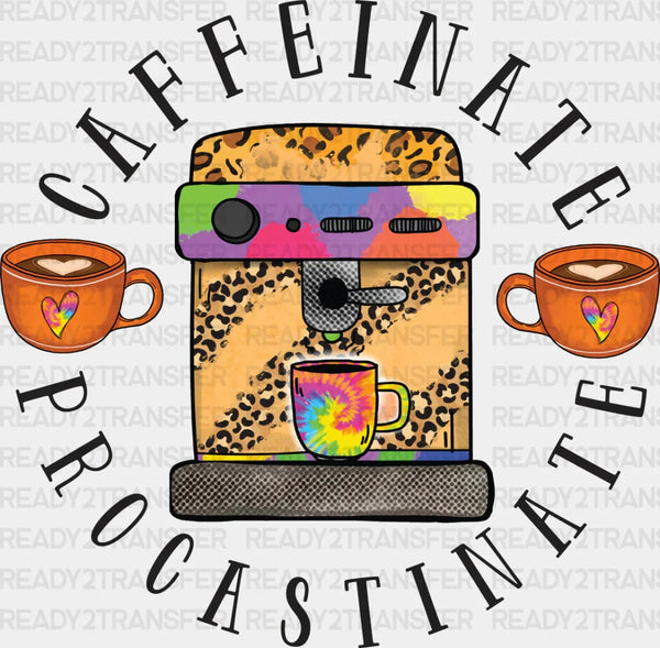 Caffeinate Procastinate - Coffee Iron On DTF Transfer