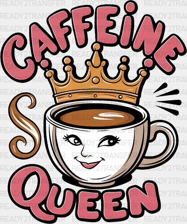 Caffeine Queen Cup Design - Coffee DTF Transfer