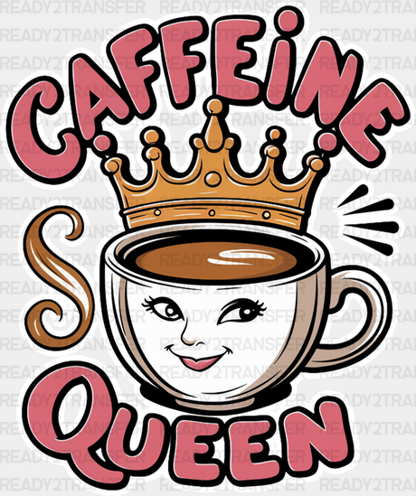 Caffeine Queen Cup Design - Coffee Dtf Transfer Adult Unisex S & M (10’’) / Light Color (See