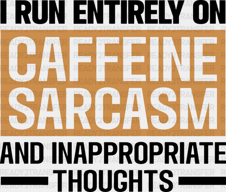 Caffeine Sarcasm And Inappropriate Thoughts - Funny Dtf Heat Transfer Adult Unisex S & M (10’’)