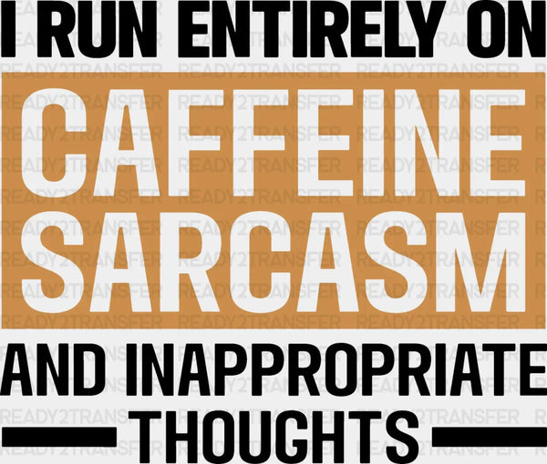 Caffeine Sarcasm And Inappropriate Thoughts - Funny DTF Heat Transfer