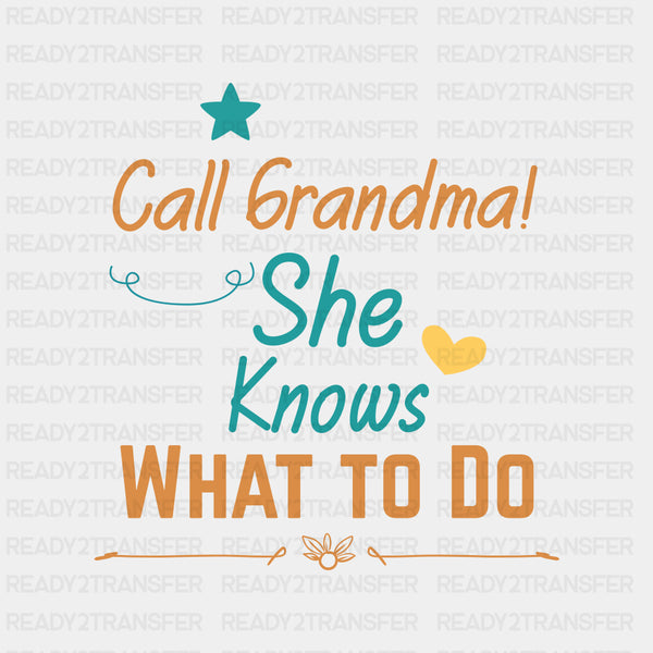 Call Grandma She Knows What To Do - Baby DTF Transfer