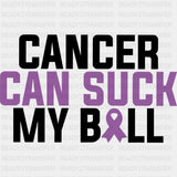 Cancer Can Suck My Ball - Testicular Cancer DTF Transfers - Adult Unisex - S & M (10’’) / Dark Color Design (See