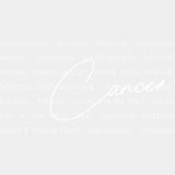 Cancer Cursive B&W - Zodiacs & Horoscopes DTF Transfers - Adult Unisex - S & M (10’’) / Light Color Design (See Imaging)