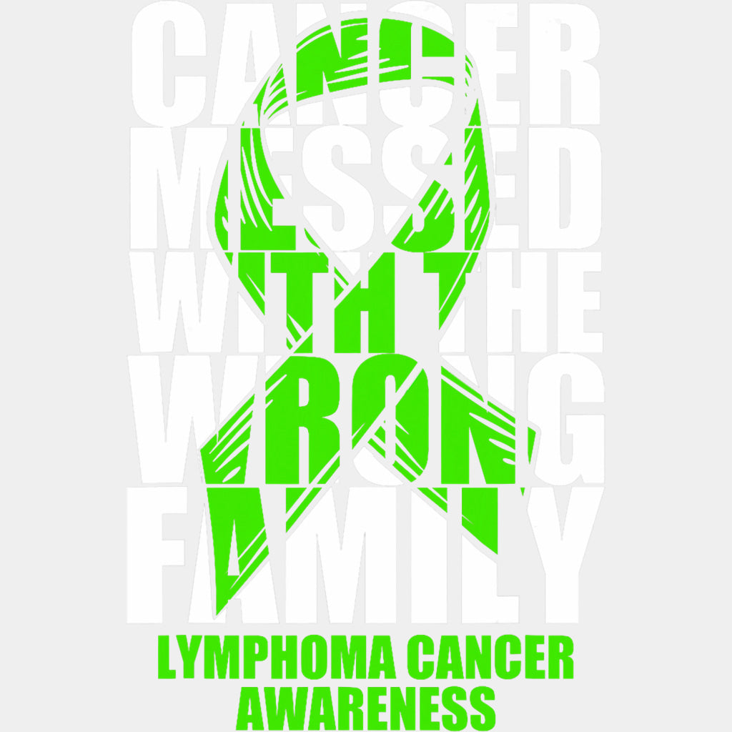 Cancer Messed With The Wrong Family B&W - Lymphoma DTF Transfers ready2transfer Light Color Design (See Imaging)
