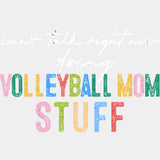 Can't Talk Right Now, Doing Volleyball Mom Stuff - Volleyball DTF Transfers ready2transfer Light Color Design (See Imaging)