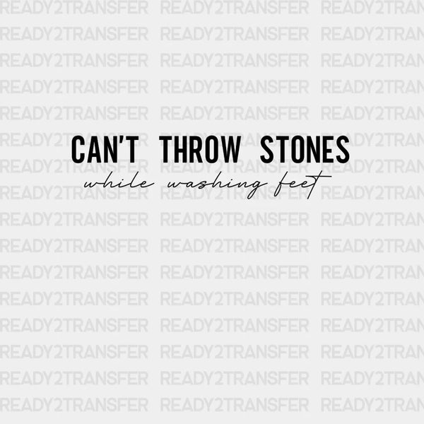 CANT THROW STONES DTF Transfer