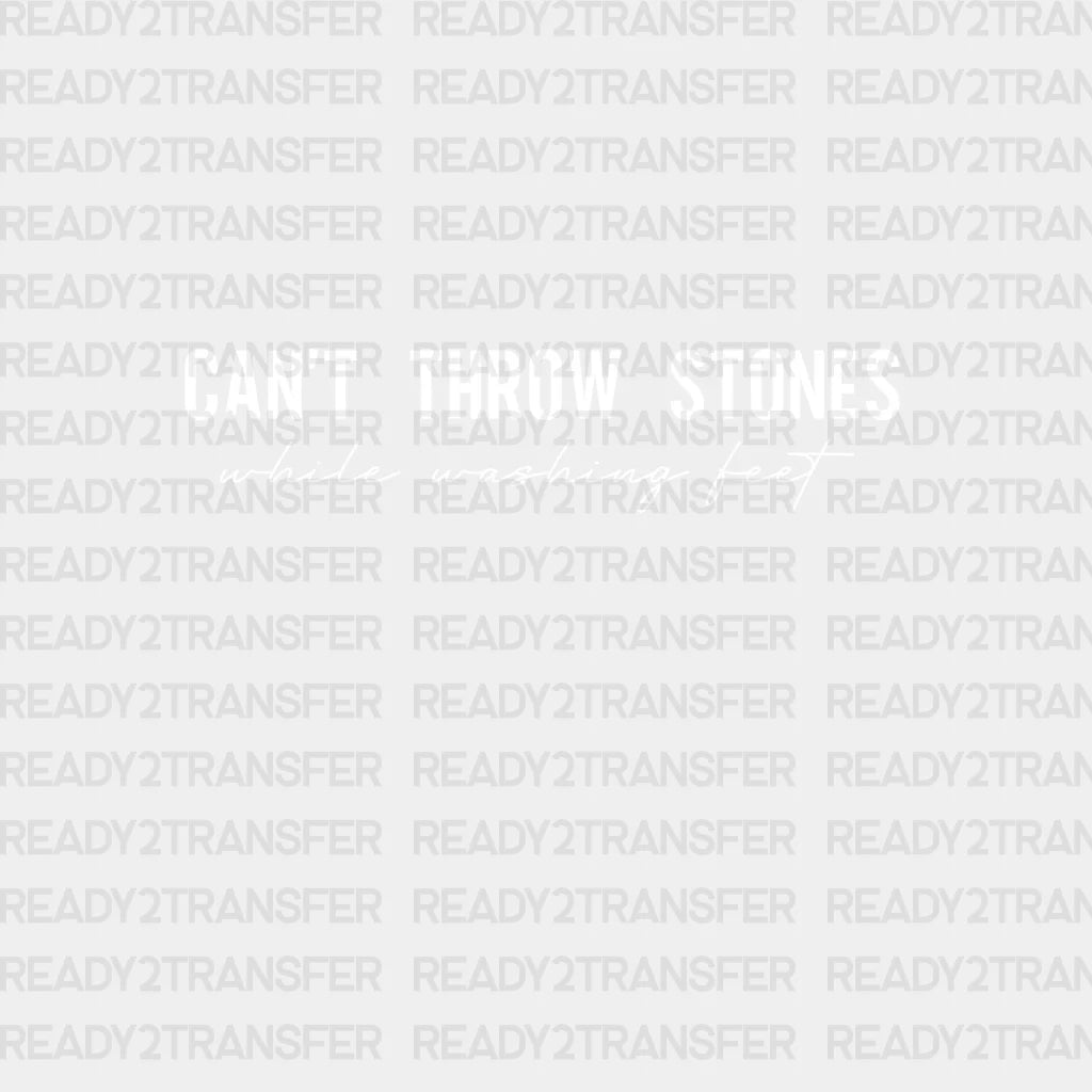 Cant Throw Stones Dtf Transfer