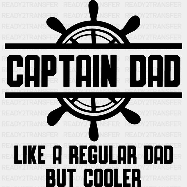 Captain Dad Like A Regular Dad But Cooler - Boating DTF Transfers