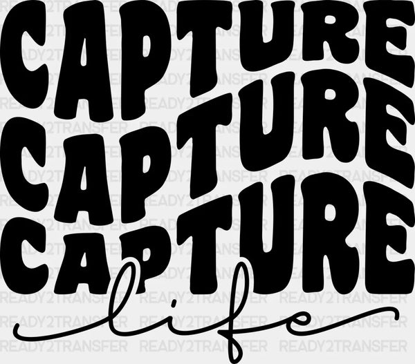 Capture Life - Photography Iron On DTF Transfer