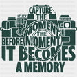 Capture The Moment Before It Becomes A Memory - Photography DTF Transfers