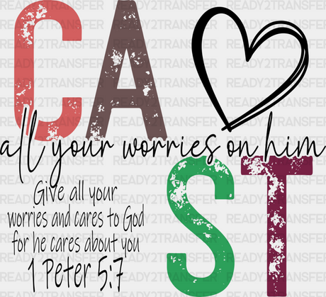 Cast All Your Worries On Him - Christianity Dtf Transfer