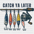 Catch Ya Later - Fishing DTF Transfers ready2transfer Dark Color Design (See Imaging)