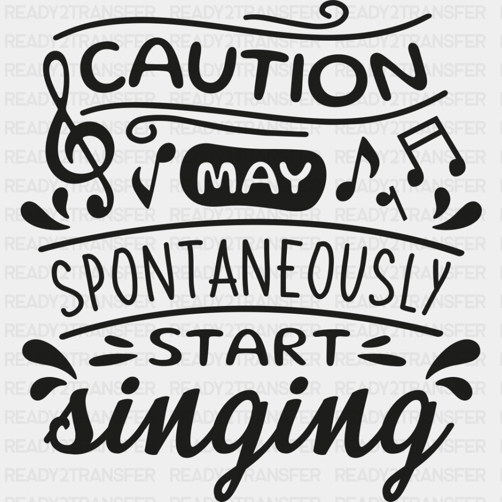 Caution May Spontaneously Start Singing - Singing DTF Transfers ready2transfer Dark Color Design (See Imaging)
