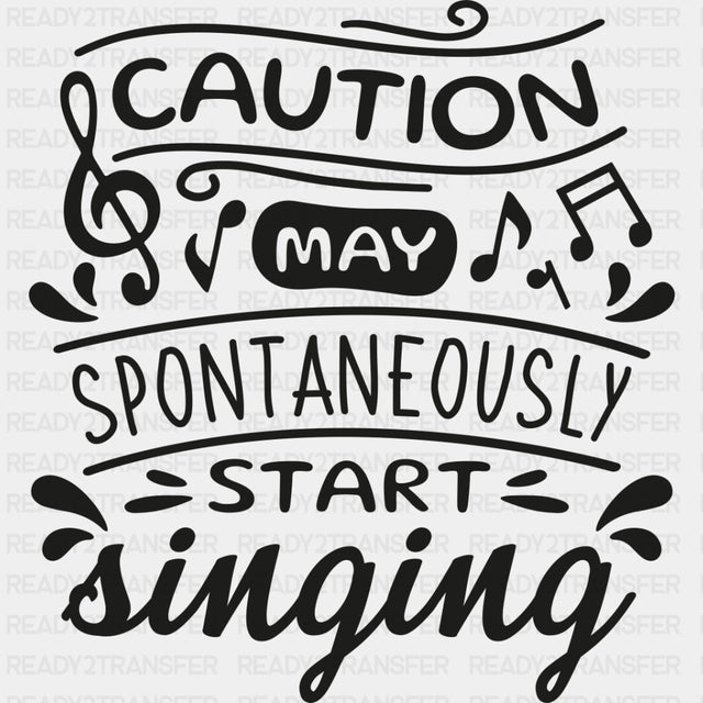 Caution May Spontaneously Start Singing - Singing DTF Transfers ready2transfer Dark Color Design (See Imaging)
