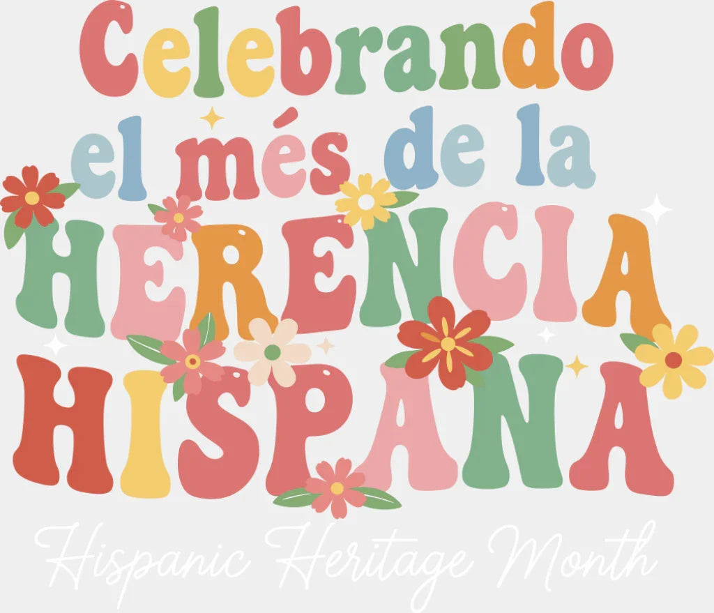 Celebrando El Més de la Herencia Hispana - Hispanic Heritage Month DTF Transfer Adult Unisex - S & M (10’’) / Light