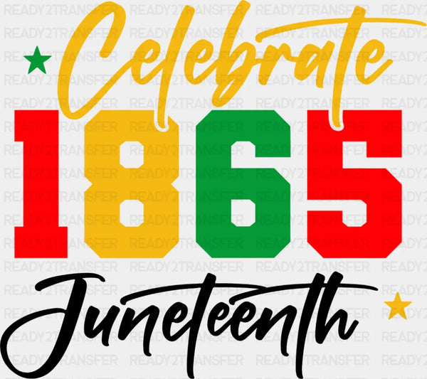 Celebrate 1865 Juneteenth Cursive Design - Juneteenth DTF Transfer
