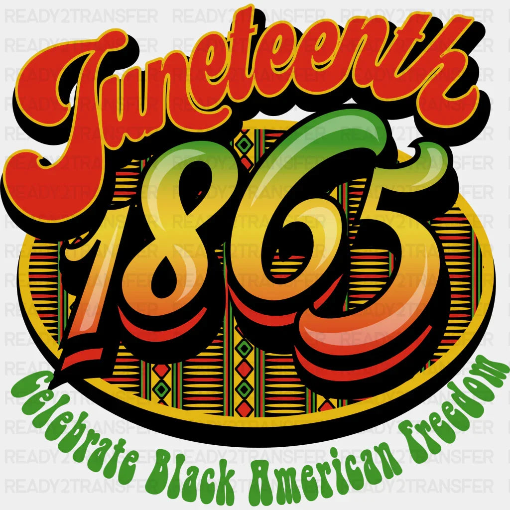 Celebrate Black American Freedom Blm Dtf Transfer Adult Unisex - S & M (10’) /