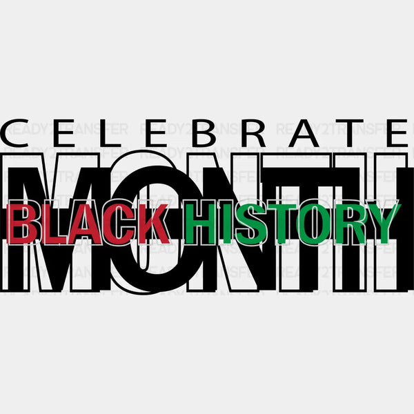 Celebrate Black History Month - BLM Black History Month DTF heat transfer