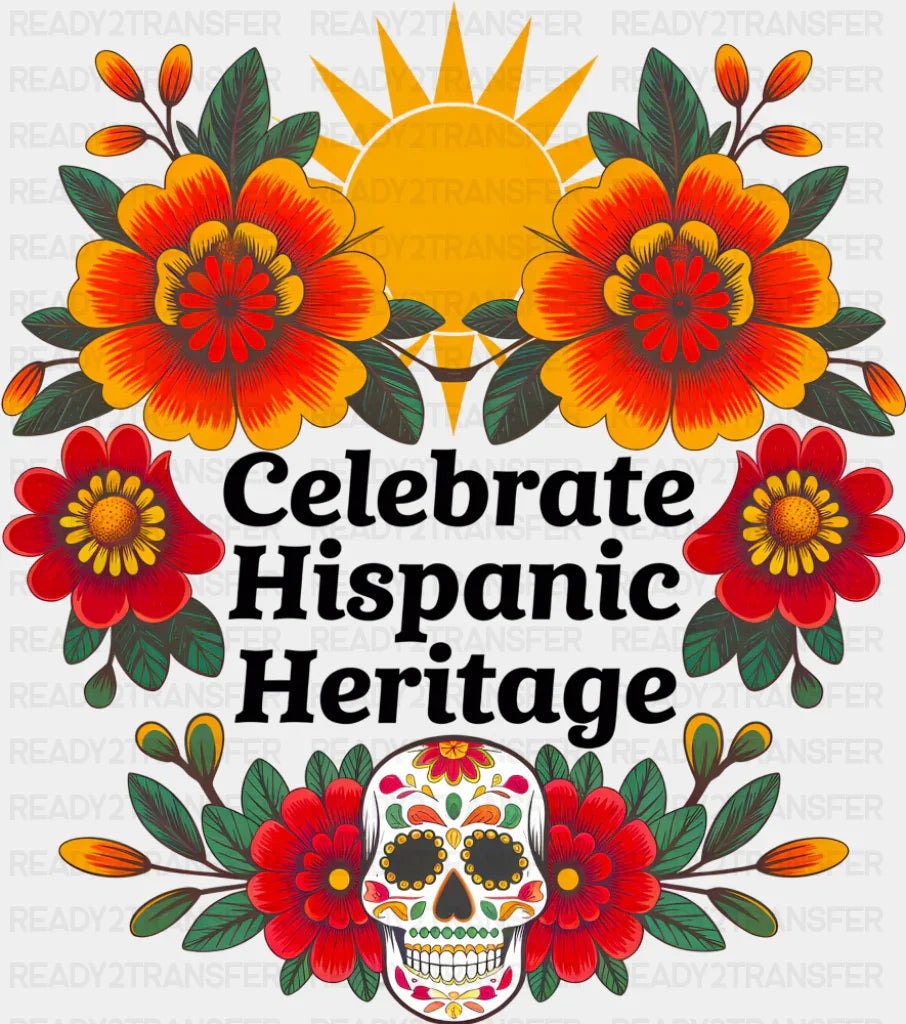 Celebrate Hispanic Heritage Sun Flowers Calaca - Hispanic Heritage Month DTF Transfer Adult Unisex - S & M (10’’)