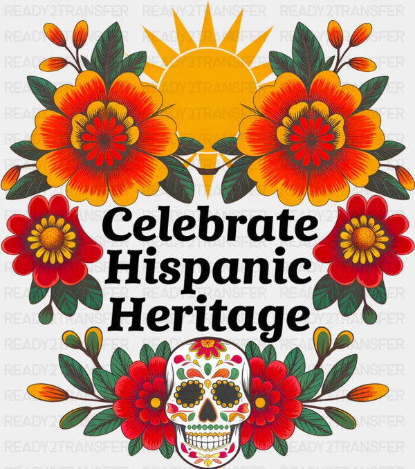 Celebrate Hispanic Heritage Sun, Flowers, Calaca - Hispanic Heritage Month DTF Transfer