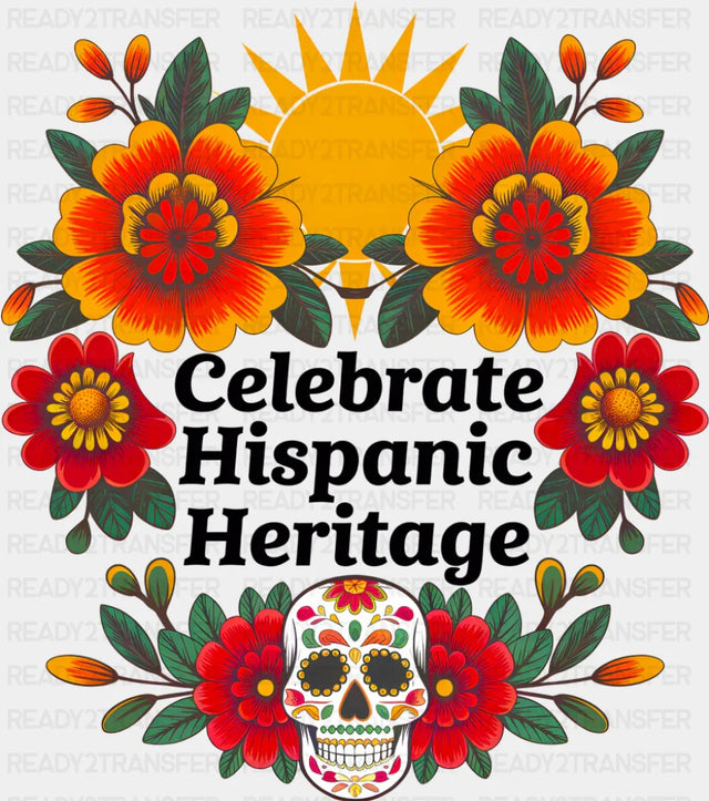 Celebrate Hispanic Heritage Sun Flowers Calaca - Hispanic Heritage Month DTF Transfer Adult Unisex - S & M (10’’)