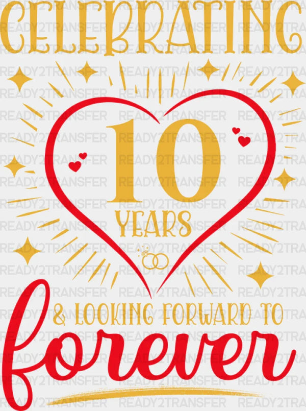 Celebrating 10 Years & Looking Forward To Forever - Anniversary DTF Transfer