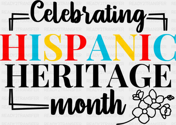 Celebrating Hispanic Heritage Month B&W Flower - Hispanic Heritage Month DTF Transfer
