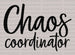 Chaos Coordinator Mother's Day DTF Heat Transfer, Mama Design, Mom DTF ready2transfer Black
