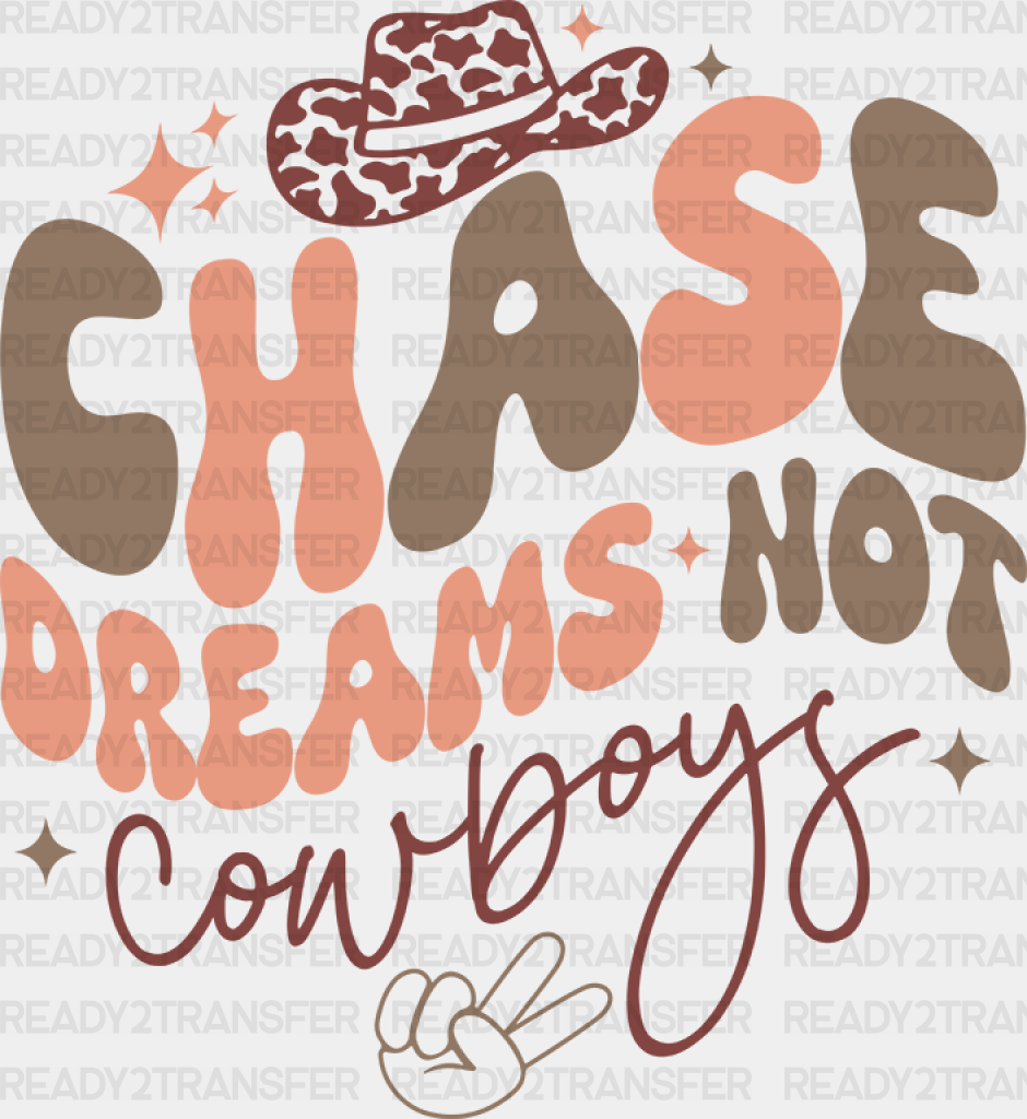 Chase Dreams Not Cowboys Design - Cowgirl Dtf Transfers