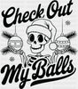 Check Out My Balls - Christmas DTF Transfer Adult Unisex - S & M (10’’) / Dark Color Design (See Imaging)