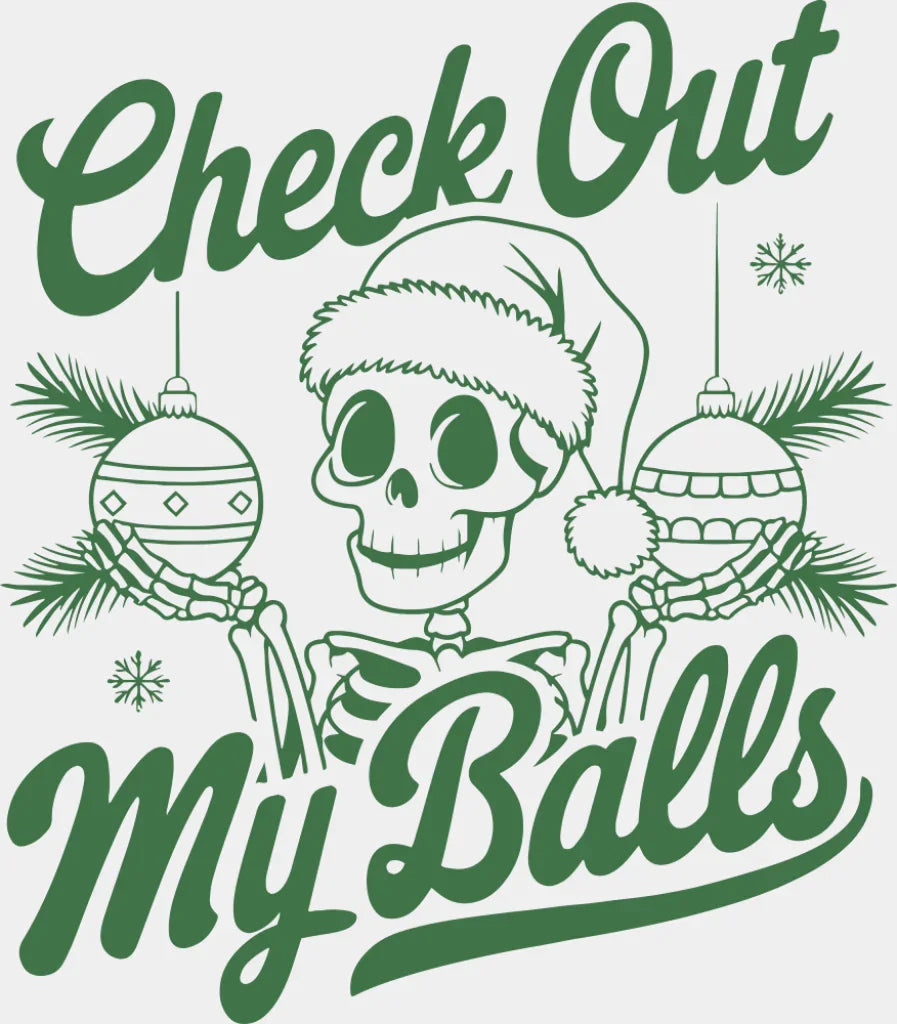 Check Out My Balls - Christmas DTF Transfer Adult Unisex - S & M (10’’) / Green Color Design (See Imaging)