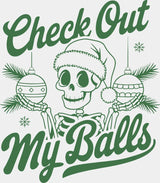 Check Out My Balls - Christmas DTF Transfer Adult Unisex - S & M (10’’) / Green Color Design (See Imaging)