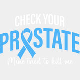 Check Your Prostate Mine Tried To Kill Me - Prostate Cancer DTF Transfers - Adult Unisex - S & M (10’’) / Light Color