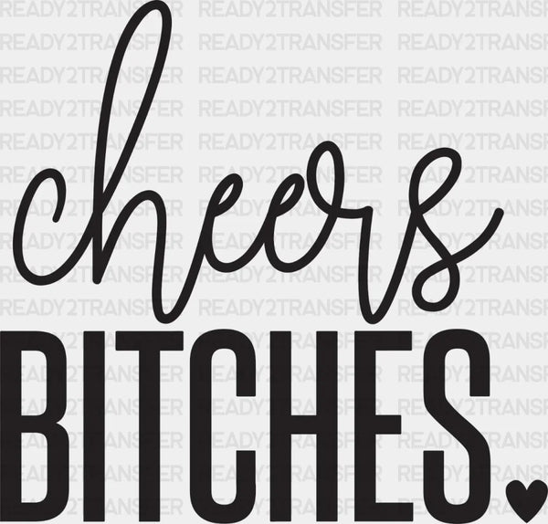 CHEERS BITCHES DTF Transfer