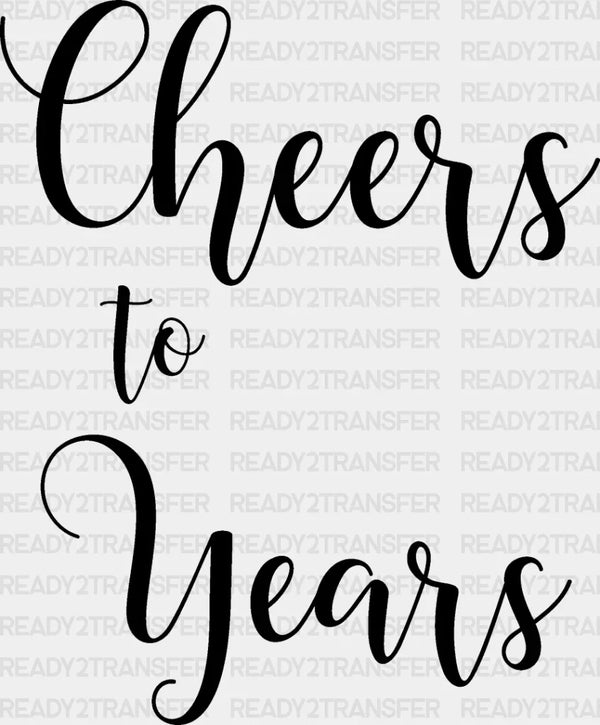 Cheers To Years - Anniversary DTF heat transfer