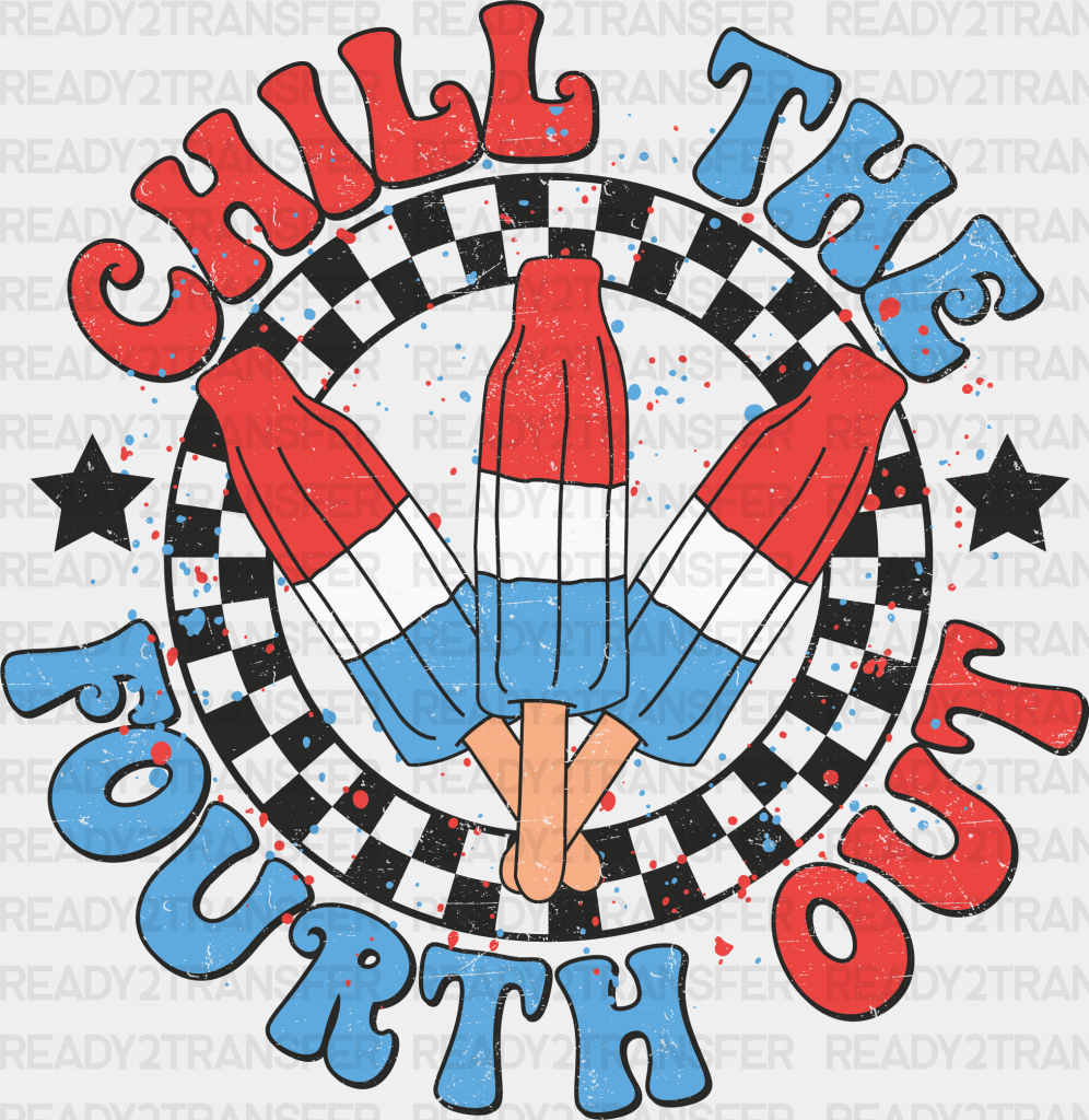 Chill The Fourth Out Popsicles 4Th Of July Dtf Transfer