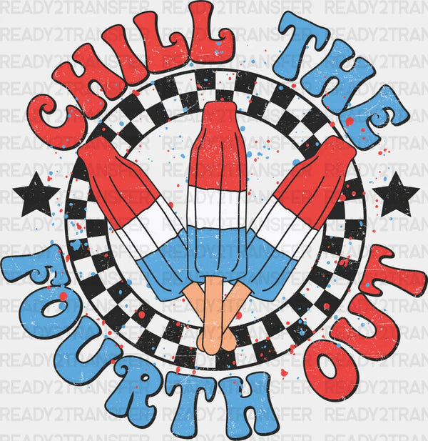 Chill The Fourth Out Popsicles 4th Of July DTF Transfer