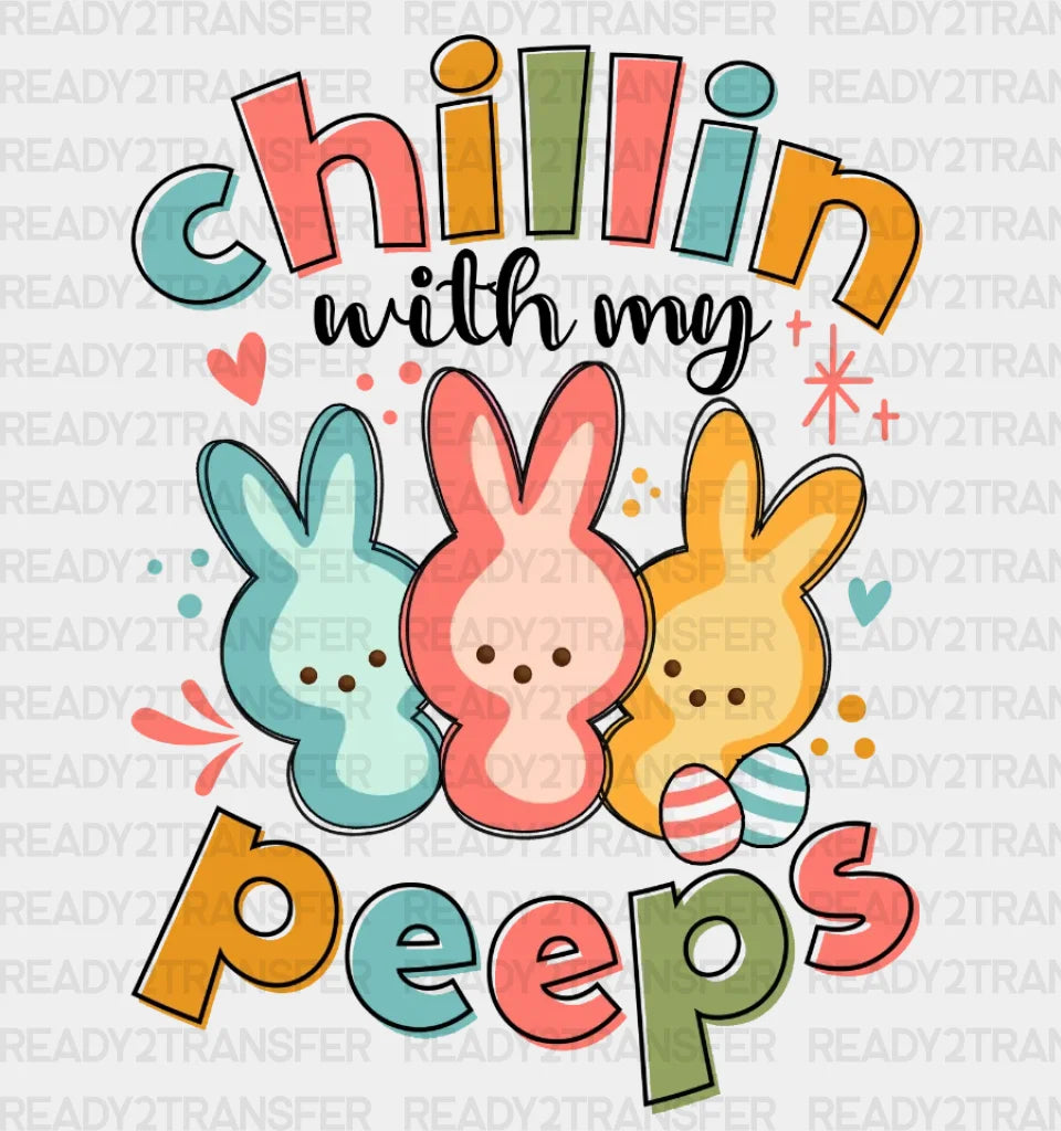 Chillin With My Peeps Easter Dtf Heat Transfer Design