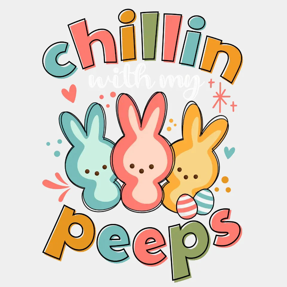 Chillin With My Peeps Easter Dtf Heat Transfer Design