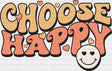 Choose Happy Smiley - Good Vibes DTF Transfer